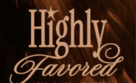'Highly Favored' Feb. 21